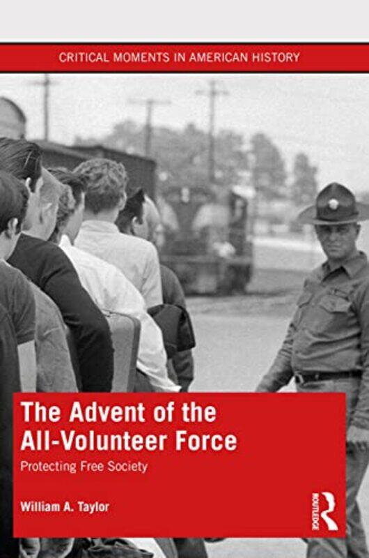 

The Advent of the AllVolunteer Force by William A Taylor-Paperback