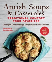 Amish Soups & Casseroles: Traditional Comfort Food Favorites,Paperback by Linda, Byler - Lapp, Laura Anne - Kauffman, Anna - Stoltzfus, Emily - Matthews, Bonnie