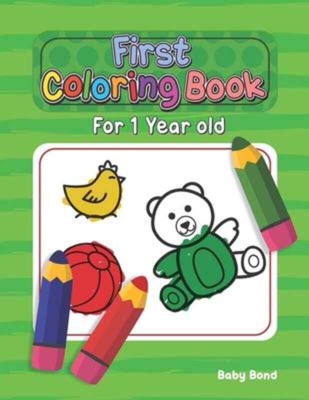 

First Coloring Book For 1 Year Old: The perfect first coloring book for your child! Toddlers and kid,Paperback, By:Bond, Baby