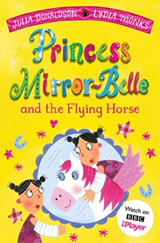 

Princess MirrorBelle and the Flying Horse by Julia DonaldsonLydia Monks-Paperback