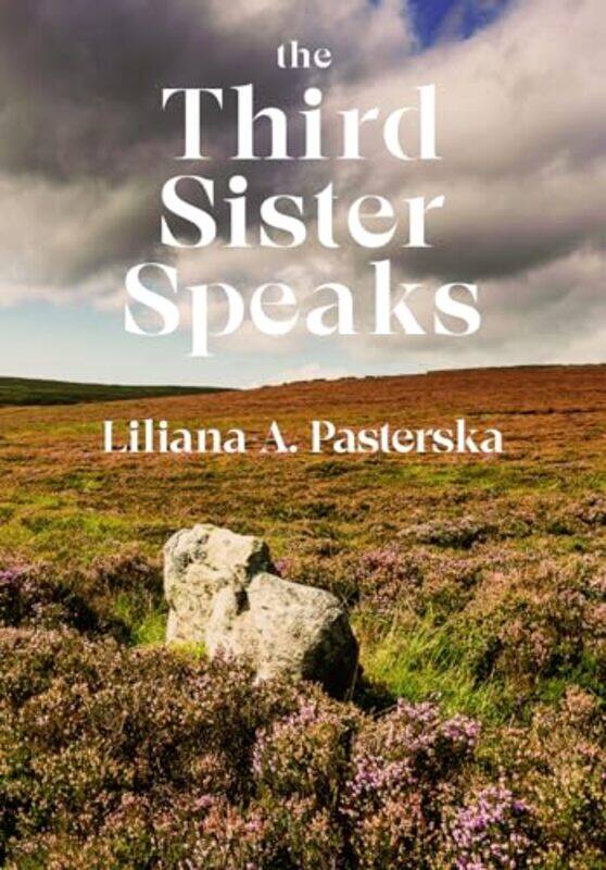 

The Third Sister Speaks by Liliana A Pasterska-Paperback