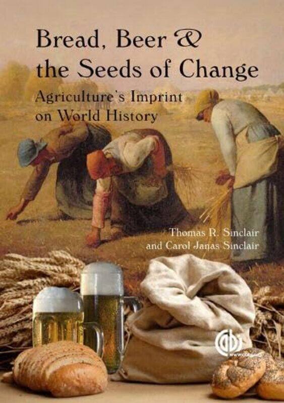 

Bread Beer and the Seeds of Change by Thomas University of Florida, USA SinclairCarol Independent Researcher, North Carolina, USA Sinclair-Paperback