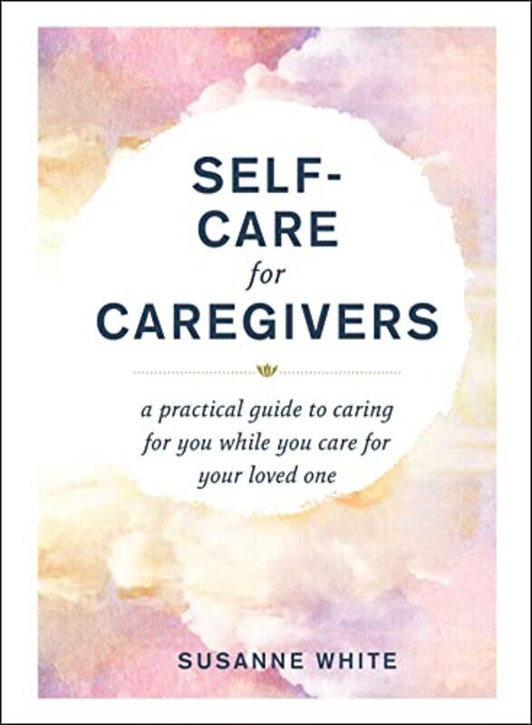 

Self Care For Caregivers By White Susanne - Hardcover
