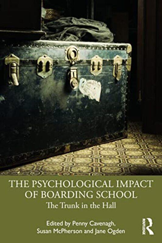 

The Psychological Impact Of Boarding School The Trunk In The Hall By Cavenagh, Penny - McPherson, Susan - Ogden, Jane Paperback