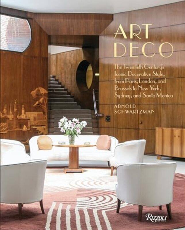 

Art Deco The Twentieth Centurys Iconic Decorative Style From Paris London And Brussels To New Y by Schwartzman, Arnold Hardcover