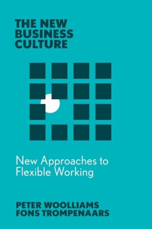 

New Approaches to Flexible Working by Fons Trompenaars Hampden-Turner Consulting, The Netherlands TrompenaarsPeter Anglia Ruskin College Cambridge, UK