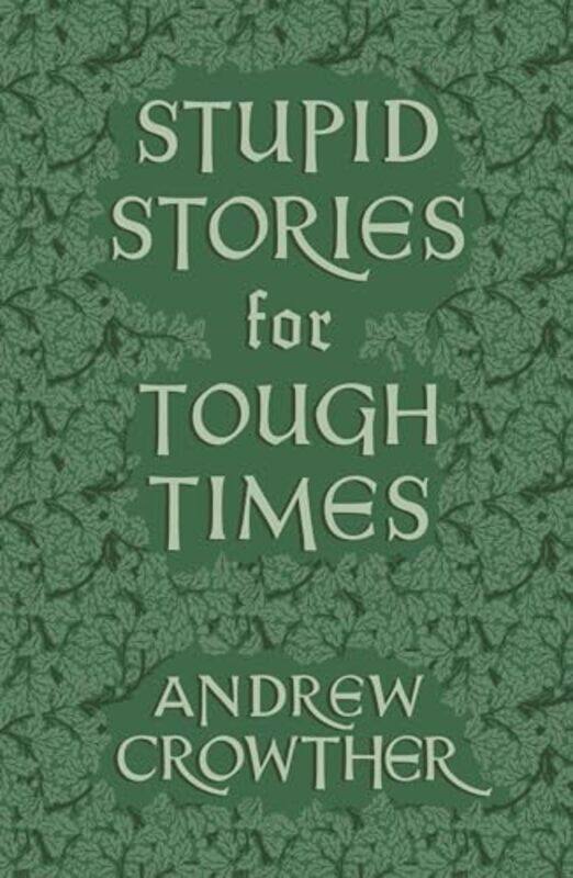 

Stupid Stories for Tough Times by Andrew Crowther -Paperback