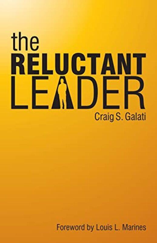 

The Reluctant Leader,Paperback,by:Galati, Craig S - Marines, Louis L