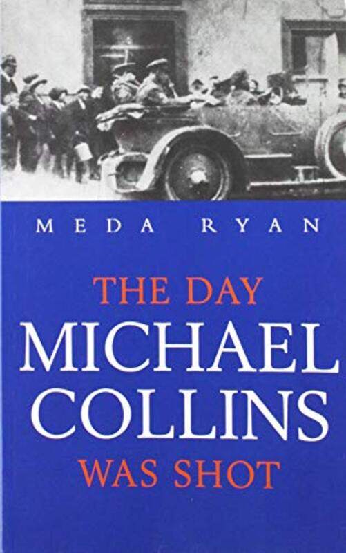 

The Day Michael Collins Was Shot by Meda Ryan-Paperback