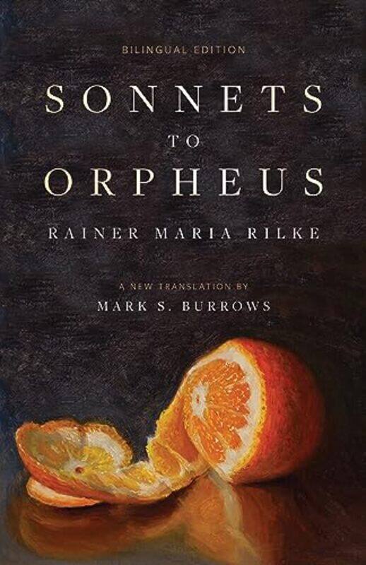 

Sonnets To Orpheus by Rainer Maria RilkeMark S Burrows-Paperback