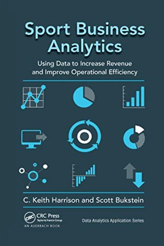 

Sport Business Analytics by C Keith HarrisonScott Bukstein-Paperback
