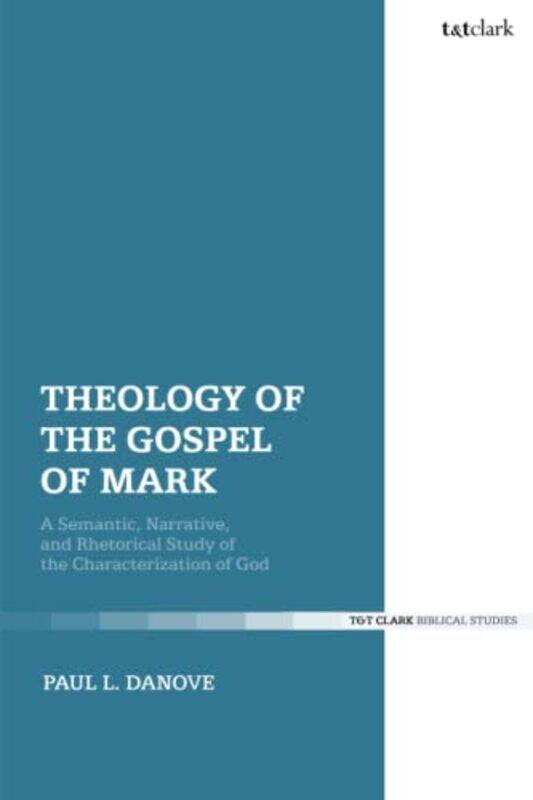 

Theology of the Gospel of Mark by Paul L Villanova University, USA Danove-Paperback