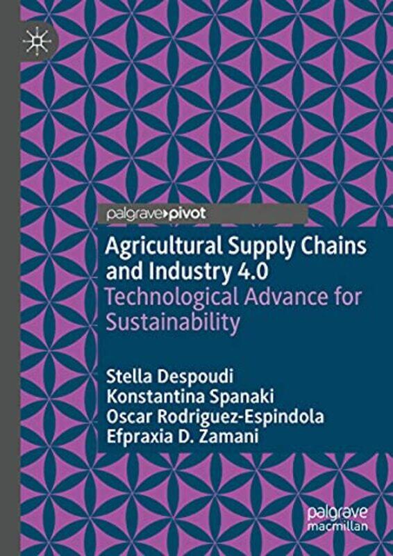 

Agricultural Supply Chains and Industry 40 by Stella DespoudiKonstantina SpanakiOscar Rodriguez-EspindolaEfpraxia D Zamani-Hardcover