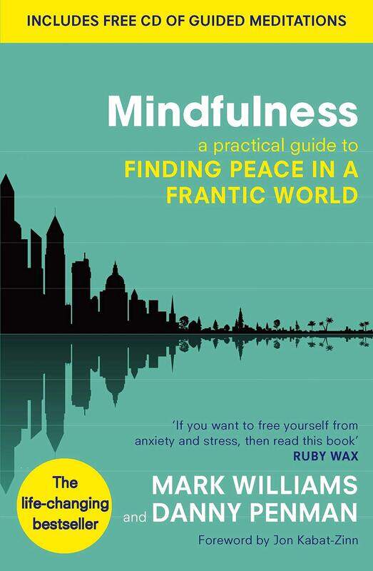

Mindfulness: A Practical Guide to Finding Peace in a Frantic World, Paperback Book, By: Mark Williams