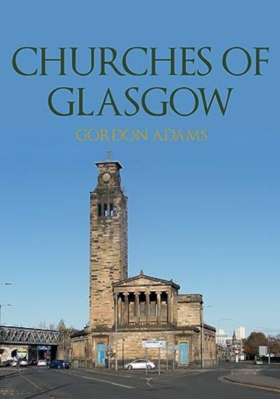 

Churches Of Glasgow by Gordon Adams-Paperback