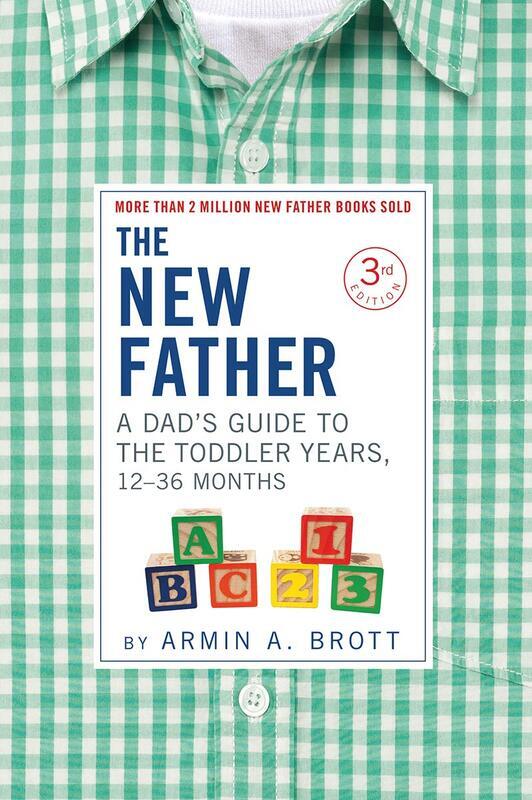 

The New Father: A Dad's Guide to The Toddler Years, 12-36 Months, Paperback Book, By: Armin A. Brott