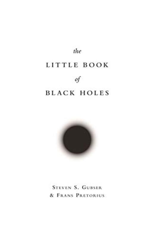 The Little Book Of Black Holes by Gubser, Steven S. - ..Hardcover