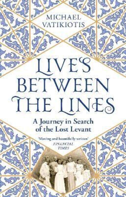 

Lives Between The Lines: A Journey in Search of the Lost Levant,Paperback,ByVatikiotis, Michael