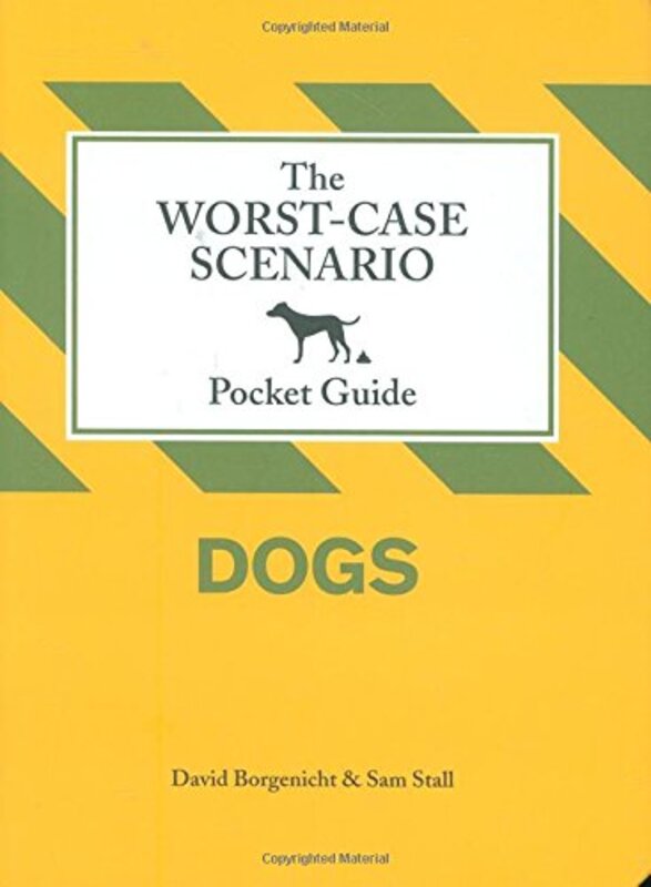 The Worst-Case Scenario Pocket Guide: Dogs (Worst-Case Scenario Pocket Guides), Hardcover, By: David Borgenicht