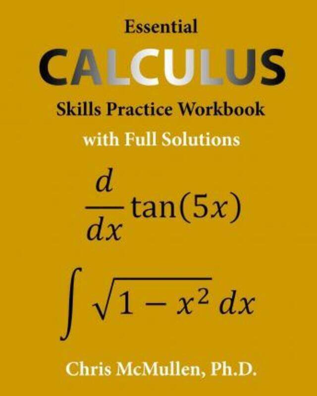 

Essential Calculus Skills Practice Workbook with Full Solutions.paperback,By :