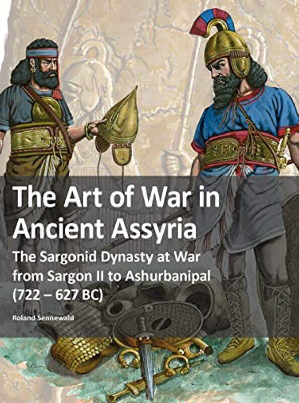 

The Art of War in Ancient Assyria by Roland Sennewald-Paperback