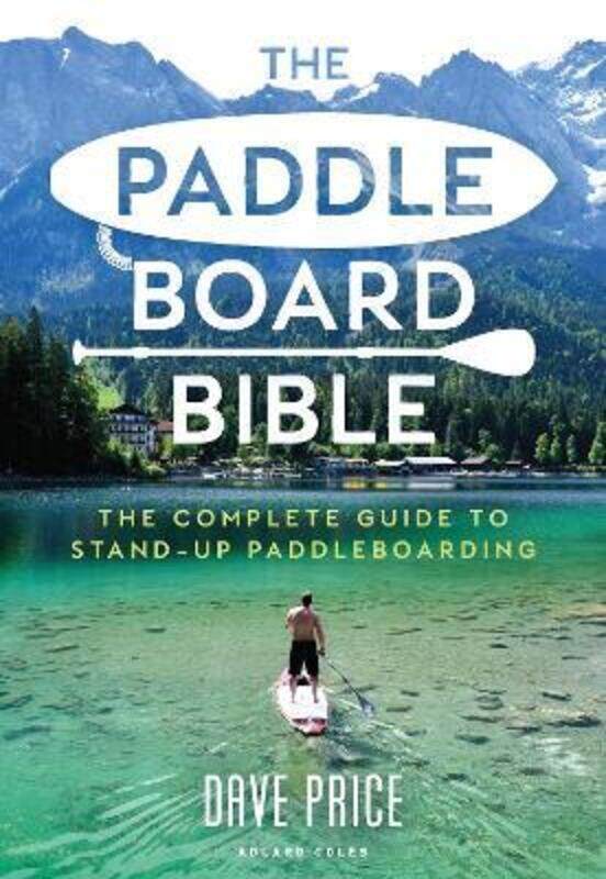 

The Paddleboard Bible: The complete guide to stand-up paddleboarding.paperback,By :Price David