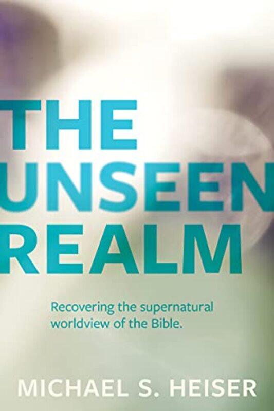 

The Unseen Realm Recovering the Supernatural Worldview of the Bible by Michael Heiser-Paperback