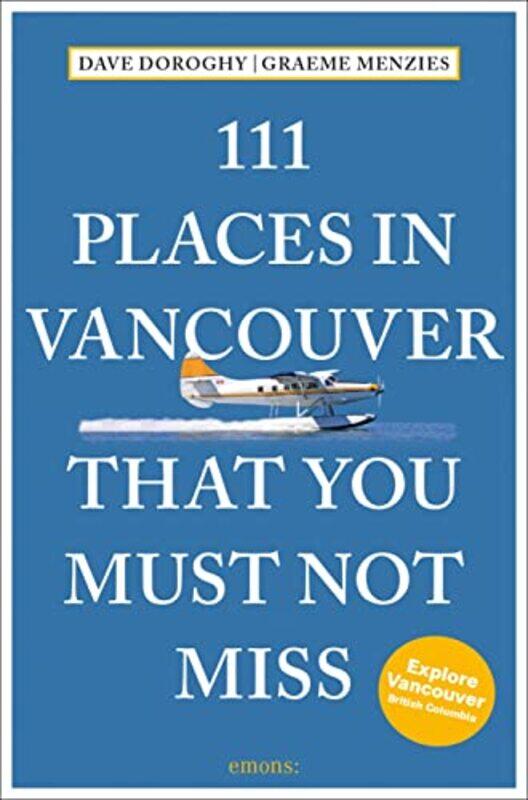 

111 Places in Vancouver That You Must Not Miss by David Doroghy-Paperback