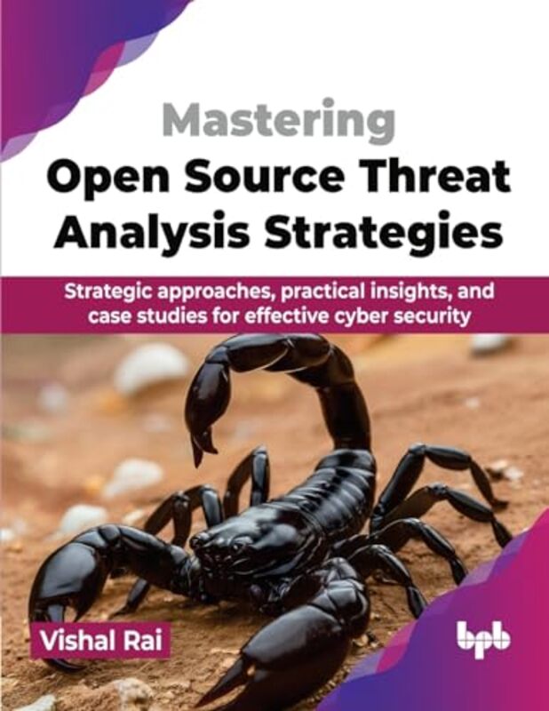 Mastering Open Source Threat Analysis Strategies by Vishal Rai -Paperback