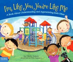 I'M Like You, You'Re Like Me: A Book About Understanding And Appreciating Each Other By Gainer, Cindy - Sakamoto, Miki Paperback