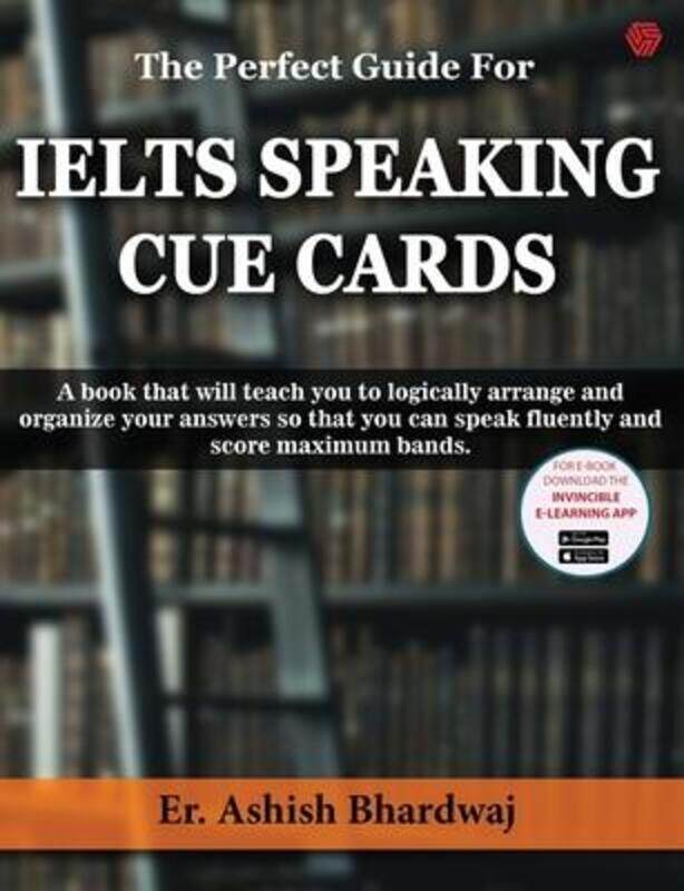 

The Perfect Guide For IELTS SPEAKING CUE CARDS, Paperback Book, By: Ashish Bhardwaj