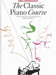 The Classic Piano Course: Book 1, Starting to Play: the Complete Course for Older Beginners.paperback,By :Barratt, Carol