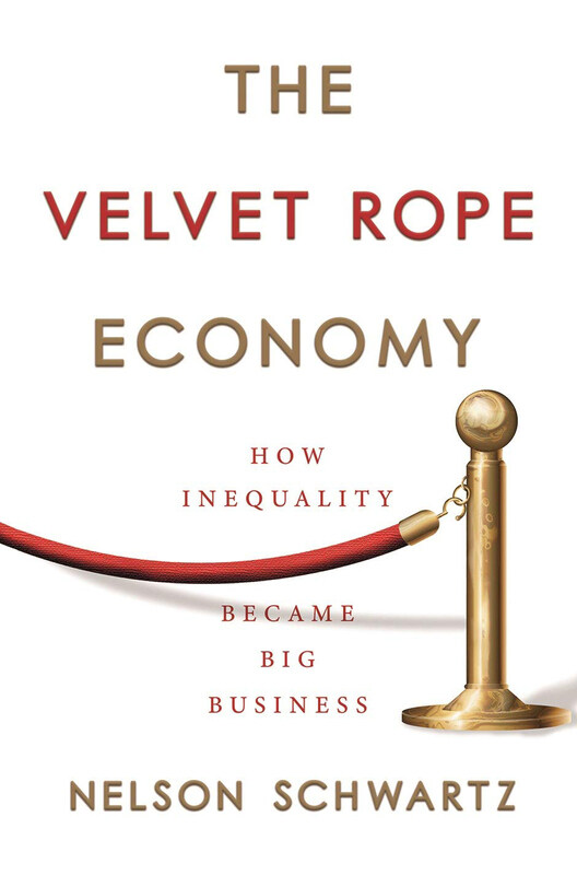 

The Velvet Rope Economy: How Inequality Became Big Business, Paperback Book, By: Nelson Schwartz