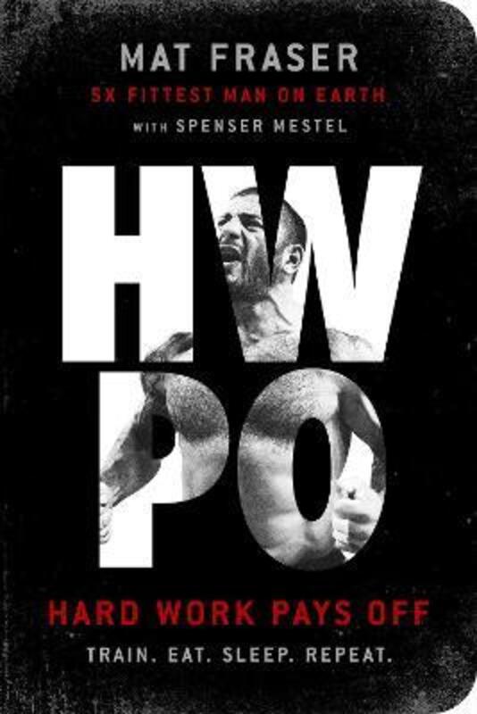 HWPO: Hard Work Pays Off,Paperback, By:Fraser, Mat - Mestel, Spenser