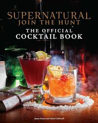 Supernatural The Official Cocktail Book by Insight Editions Hardcover