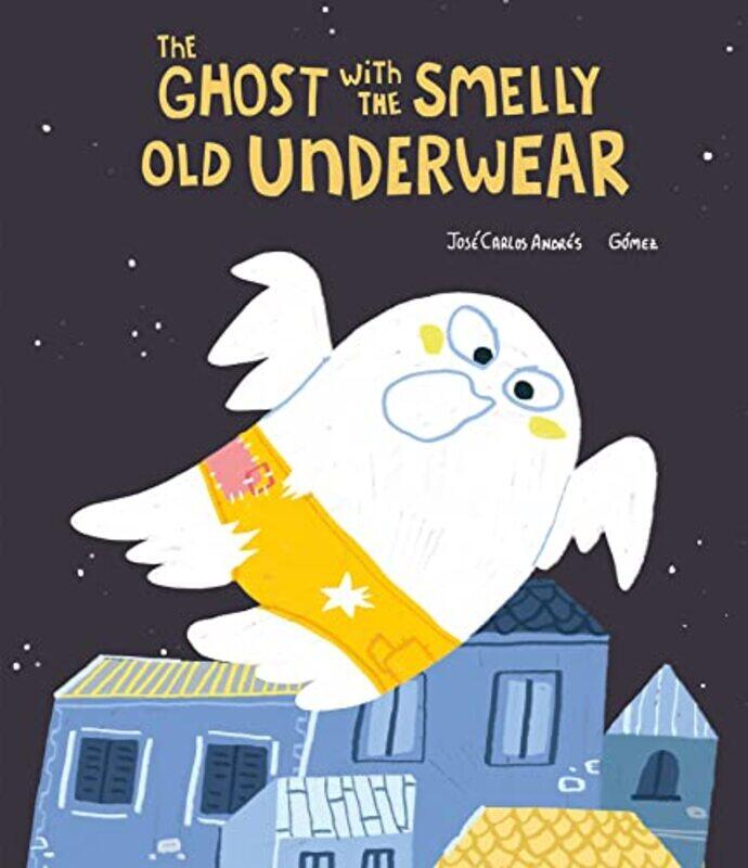 

The Ghost with the Smelly Old Underwear by Jose Carlos AndresGomez-Hardcover