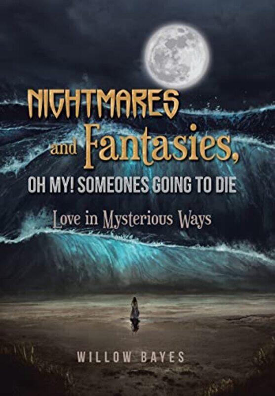 

Nightmares and Fantasies Oh My Someones Going to Die by Willow Bayes-Hardcover