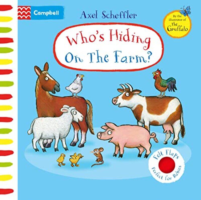 

Whos Hiding On The Farm A Felt Flaps Book by Scheffler, Axel Paperback