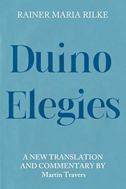 

Duino Elegies by Rainer Maria RilkeDr Martin Travers-Hardcover