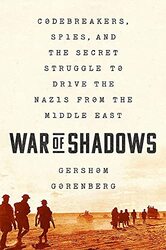 War of Shadows: Codebreakers, Spies, and the Secret Struggle to Drive the Nazis from the Middle East , Paperback by Gorenberg, Gershom