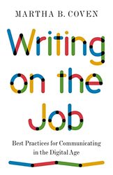 Writing on the Job: Best Practices for Communicating in the Digital Age,Paperback,By:Coven, Martha B.