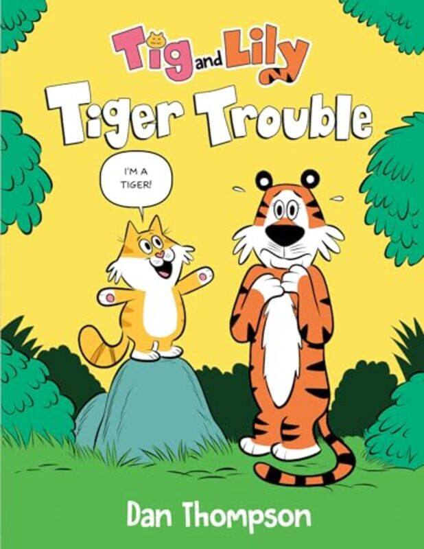 

Tiger Trouble Tig and Lily Book 1 by Dan Thompson-Hardcover