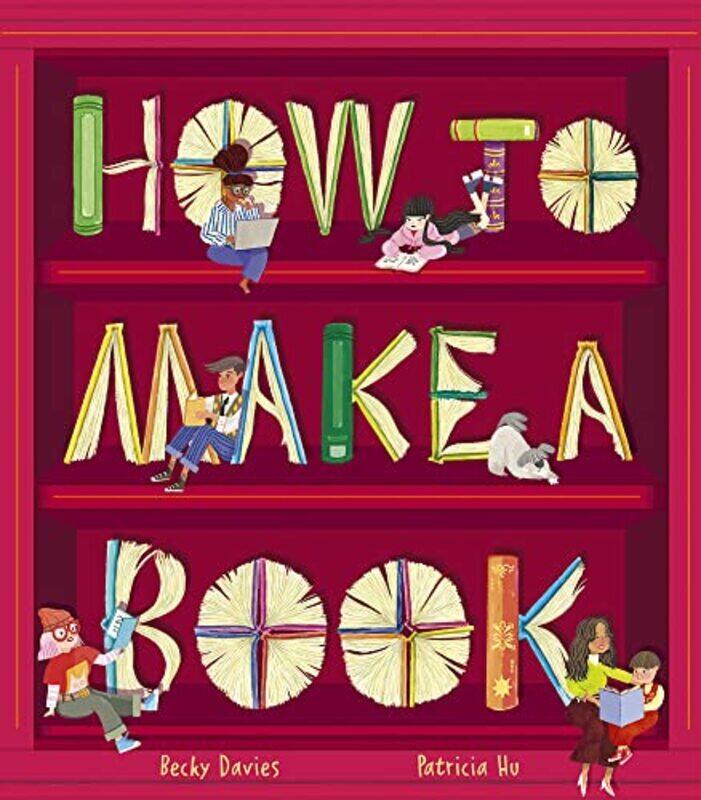 

How To Make A Book By Davies, Becky - Hu, Patricia Hardcover