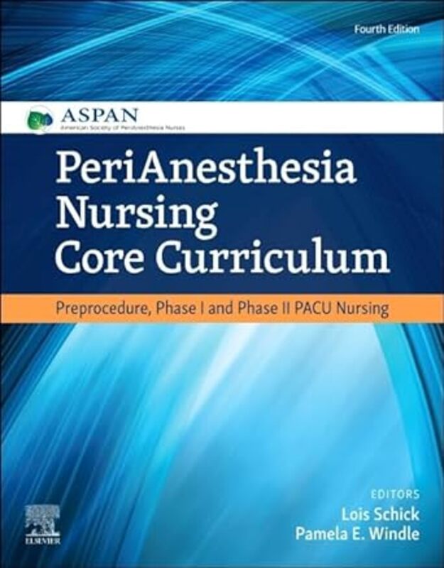 Perianesthesia Nursing Core Curriculum Preprocedure Phase I And Phase Ii Pacu Nursing