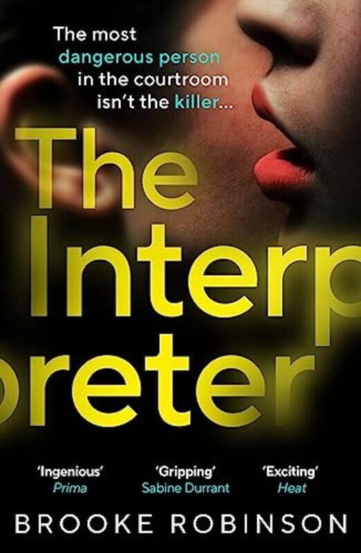 

The Interpreter The Most Dangerous Person In The Courtroom Isnt The Killer... by Robinson, Brooke -Paperback