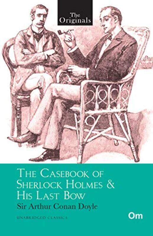 

The Originals The Casebook of Sherlock Holmes & His Last Bow,Paperback,By:Sir Arthur Conan Doyle