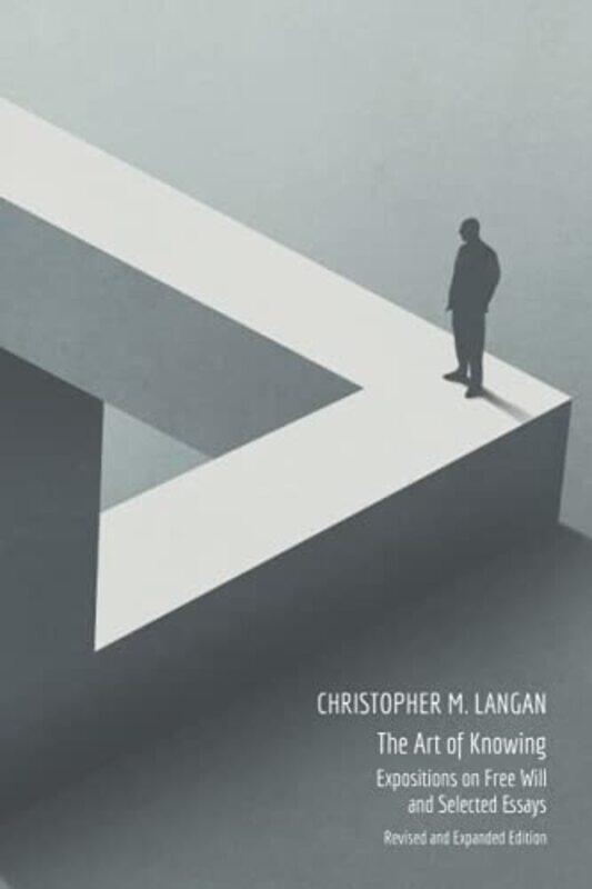 

The Art Of Knowing Expositions On Free Will And Select Essays,Paperback By Langan, Christopher M - Langan, Christopher Michael - Langan, Chris