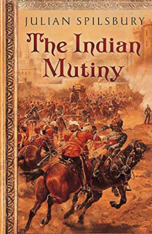 

The Indian Mutiny, Paperback Book, By: Julian Spilsbury
