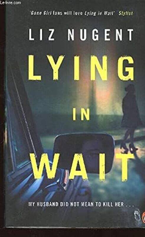 

Lying In Wait The Gripping And Chilling Richard And Judy Book Club Bestseller By Nugent, Liz (Author) -Paperback