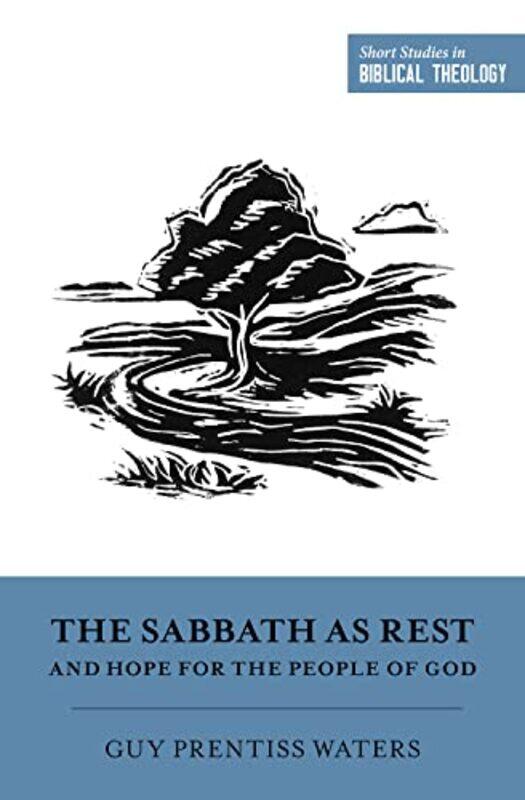 

The Sabbath as Rest and Hope for the People of God by Guy Prentiss WatersMiles V Van Pelt-Paperback